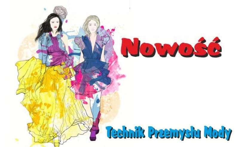 TECHNIKUM PRZEMYSŁU MODY NOWOŚĆ W KANTYM!