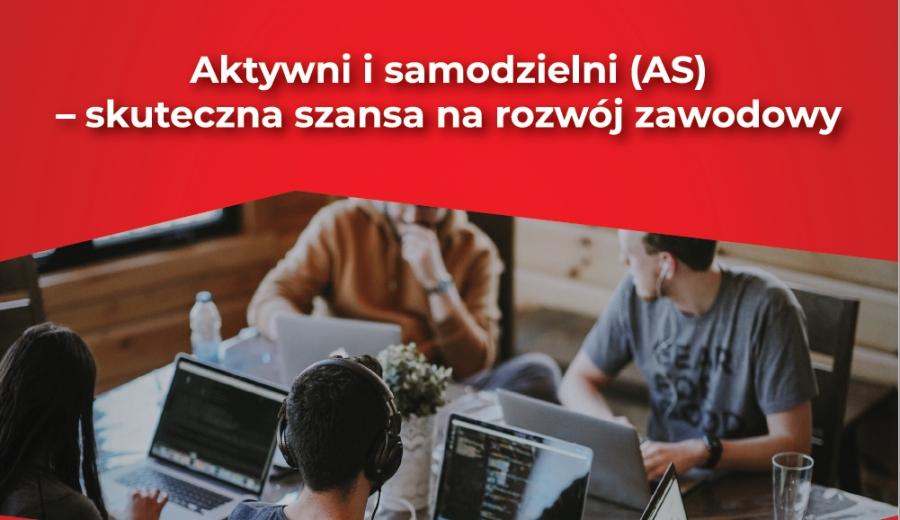 „Aktywni i Samodzielni (AS) – skuteczna szansa na rozwój zawodowy dla osób 30+”