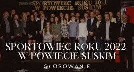 Plebiscyt Sportowiec Roku 2022. Poznaj nominowanych w kategorii Sportowiec Roku Powiatu Suskiego 2022
