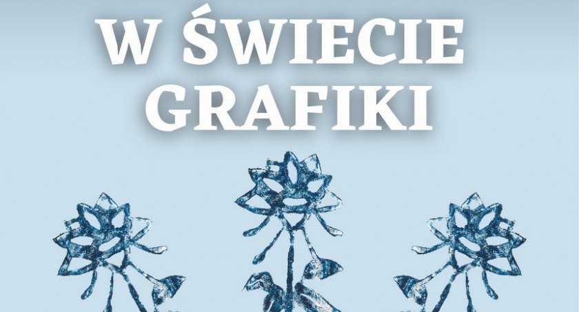 W świecie grafiki - zapraszamy na nową wystawę do Muzeum Rolnictwa w Ciechanowcu