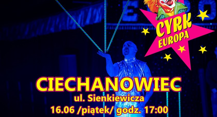 Cyrk Europa już w piątek w Ciechanowcu [WYNIKI KONKURSU]