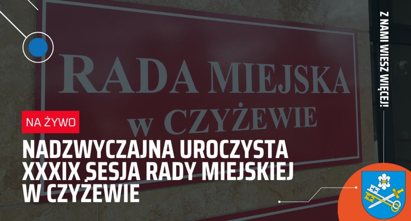 [NA ŻYWO] Uroczysta sesja Rady Miejskiej w Czyżewie - nadanie Honorowego Obywatela Gminy Czyżew