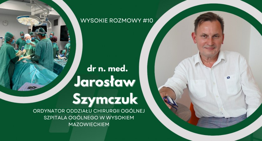 O przełomowej operacji tarczycy i wysokomazowieckim oddziale chirurgii - Wysokie Rozmowy #10 z dr n. med. Jarosławem Szymczukiem [VIDEO]