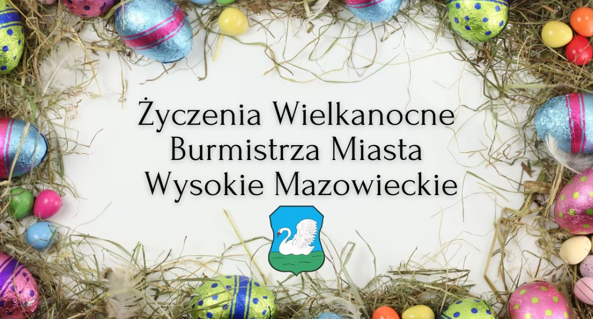Wielkanoc 2024. Życzenia świąteczne od Burmistrza Miasta Wysokie Mazowieckie [VIDEO]
