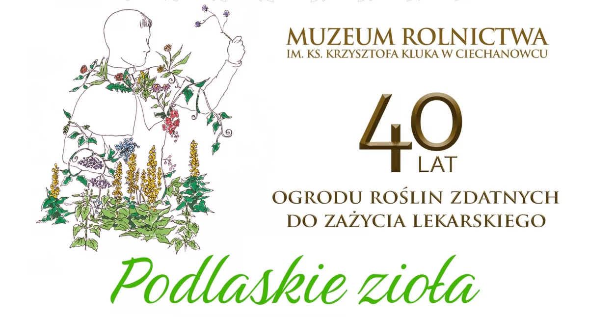 O podlaskich ziołach w Muzeum Rolnictwa w Ciechanowcu - sesja popularnonaukowa