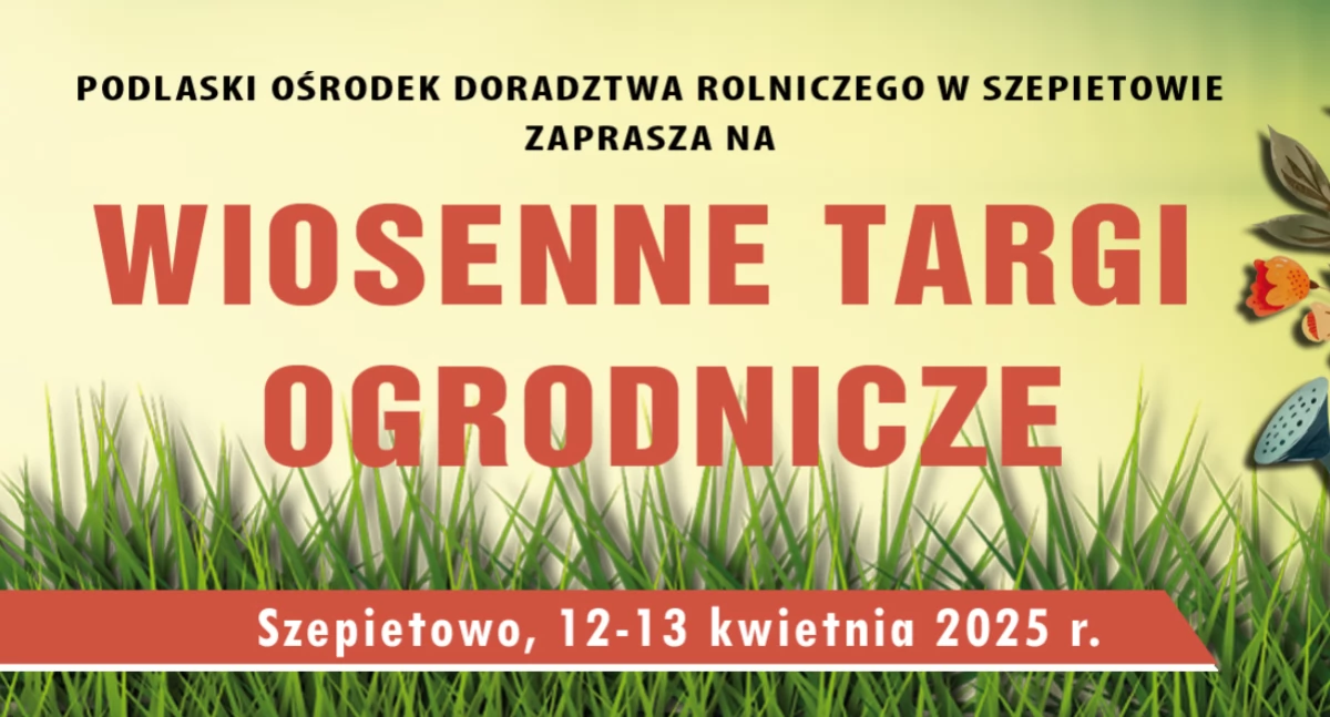 PODR zaprasza do Szepietowa na Wiosenne Targi Ogrodnicze [PROGRAM]