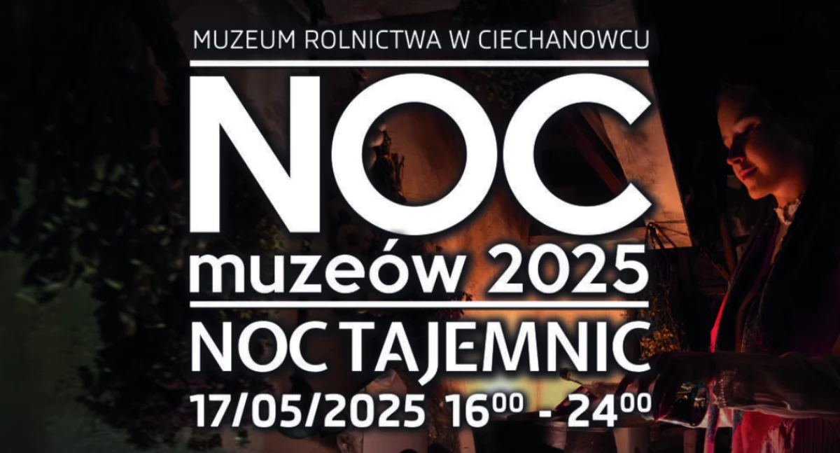 Noc Tajemnic w Muzeum Rolnictwa w Ciechanowcu 