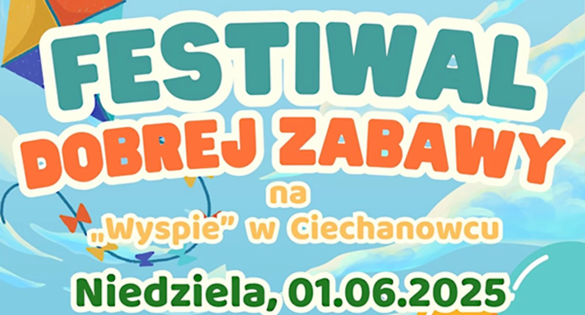 Zapraszamy na Festiwal Dobrej Zabawy w Ciechanowcu 
