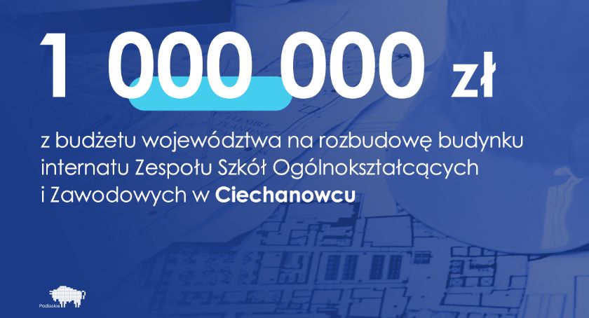 Ciechanowiec: 1 mln zł z budżetu województwa na rozbudowę internatu