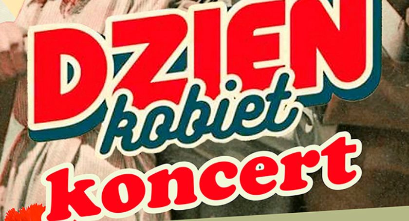 Weź udział w koncercie z okazji Dnia Kobiet w Ciechanowcu