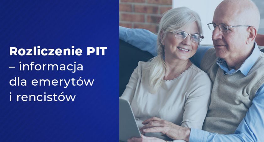 Rozliczenie PIT – informacja dla emerytów i rencistów