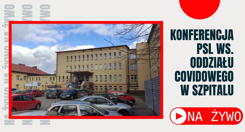 [NA ŻYWO] Konferencja PSL ws. oddziału covidowego w wysokomazowieckim szpitalu