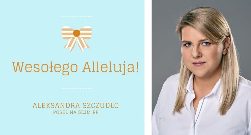 Życzenia Wielkanocne od Poseł na Sejm RP Aleksandry Szczudło