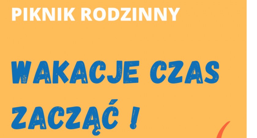 Wakacje czas zacząć! Zapraszamy na piknik rodzinny 