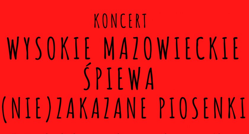 W Wysokiem Mazowieckiem zabrzmią (nie)zakazane piosenki