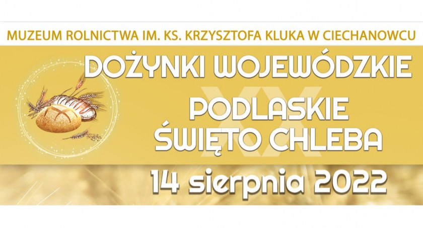 Przed nami XX Podlaskie Święto Chleba w Ciechanowcu (14.08.2022 r.)