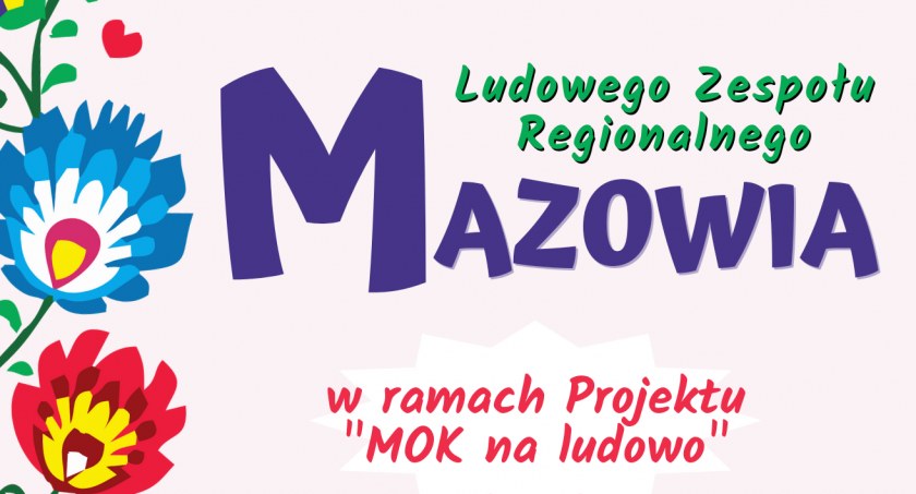 Ludowy Zespół Regionalny MAZOWIA - rusza nabór do grupy 