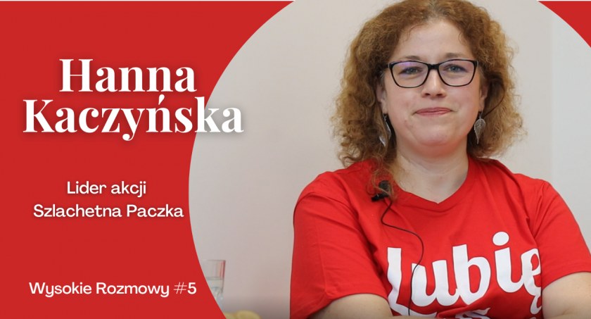 O Szlachetnej Paczce - #WysokieRozmowy z Hanną Kaczyńską [VIDEO]