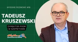 Kim jest nowy dyrektor PODR w Szepietowie? Wysokie Rozmowy #19 z Tadeuszem Kruszewskim [VIDEO]