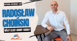 Kim jest nowy Wójt Gminy Sokoły i jakie ma plany? Wysokie Rozmowy #20 z Radosławem Choińskim [VIDEO]