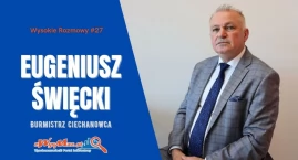 Zdjęcie przedstawia: O przebiegu kampanii wyborczej i planach na przyszłość. Wysokie Rozmowy #27 z Burmistrzem Ciechanowca Eugeniuszem Święckim [VIDEO]