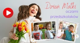 Dzień Matki oczami przedszkolaków! [VIDEO]