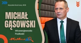 Zdjęcie przedstawia: "Chciałbym, żeby moja praca nie szła na marne." Wysokie Rozmowy #28 z Wicewojewodą Podlaskim Michałem Gąsowskim [VIDEO]