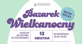 Wielkanocne atrakcje w Muzeum Rolnictwa – zapraszamy na bazarek! 
