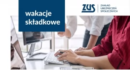 Zdjęcie przedstawia: Zwolnienie ze składek ZUS: Jak skorzystać z "wakacji składkowych" i kto jest do nich uprawniony?