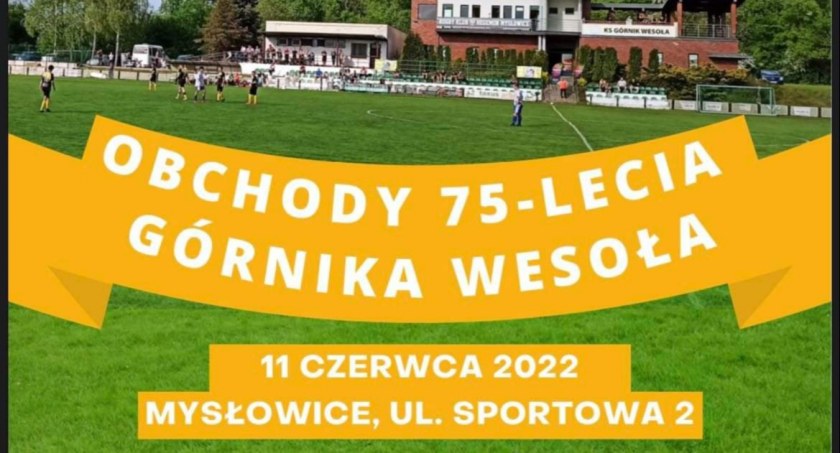 Górnik Wesoła obchodzi 75-lecie i zaprasza na piknik sportowy
