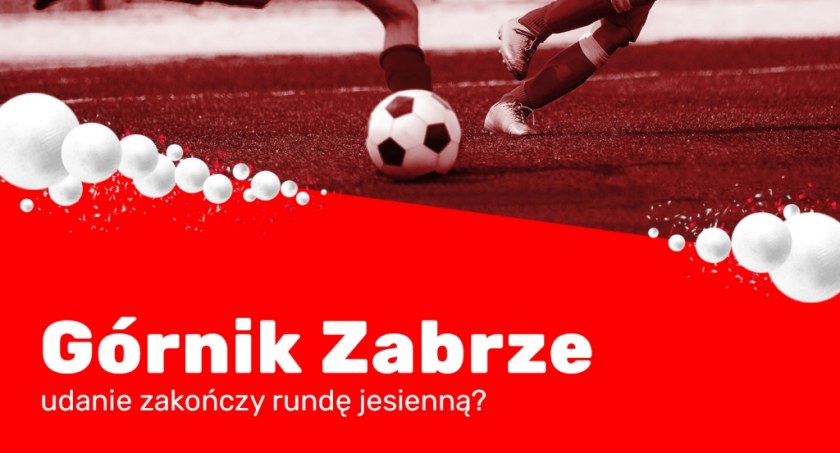 Górnik Zabrze udanie zakończy rundę jesienną?