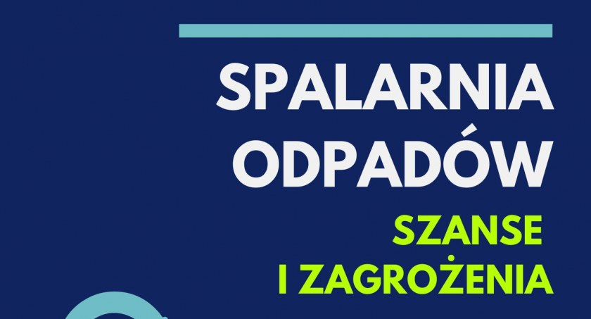 Konferencja “Spalarnia Odpadów - szanse i zagrożenia”