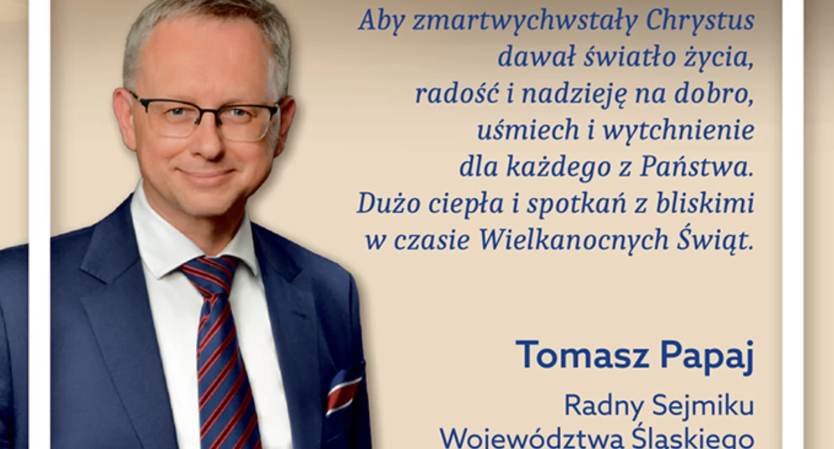 Życzenia wielkanocne od Tomasza Papaja, radnego Sejmiku Województwa Śląskiego