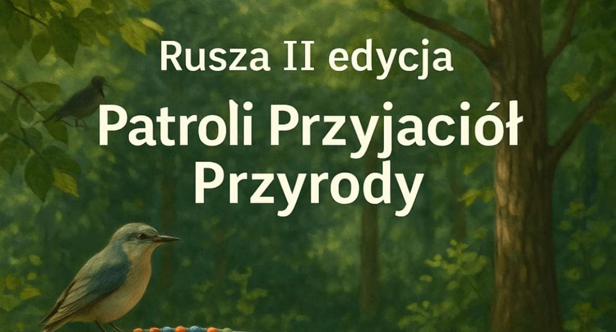 II edycja projektu „Patrole Przyjaciół Przyrody”