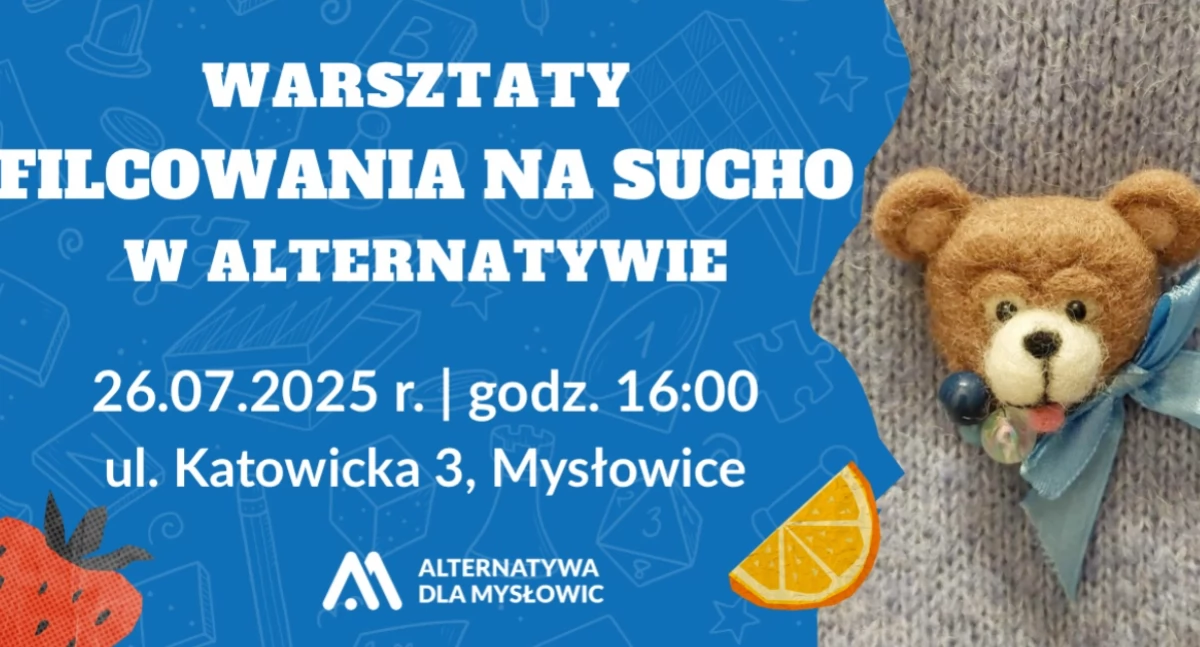 Zrób sobie misia z filcu! Alternatywa dla Mysłowic zaprasza na bezpłatne warsztaty
