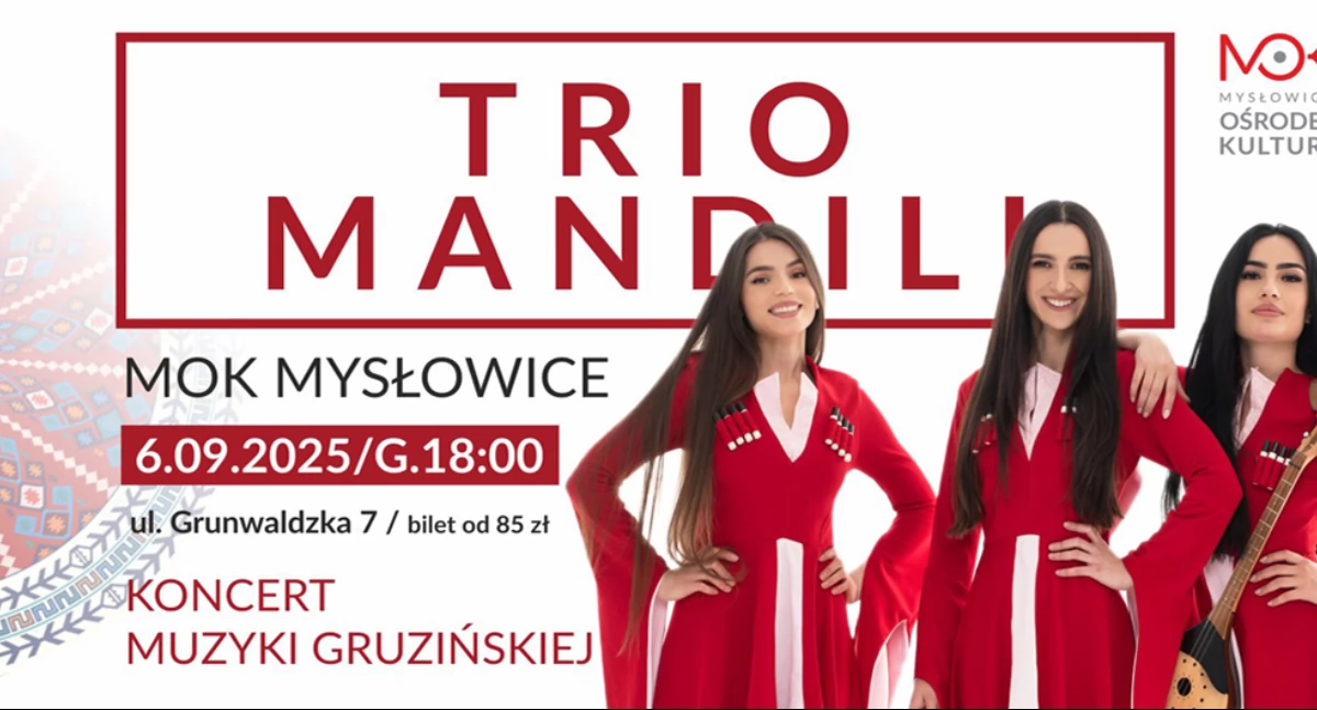 Trio Mandili - fenomenalny zespół z Gruzji wystąpi w Mysłowickim Ośrodku Kultury