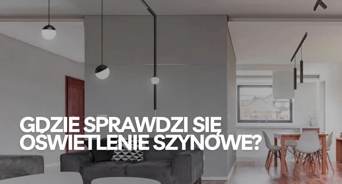 Gdzie sprawdzi się oświetlenie szynowe?