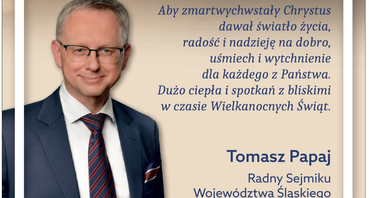 Życzenia wielkanocne od Tomasza Papaja - radnego Sejmiku Województwa Śląskiego