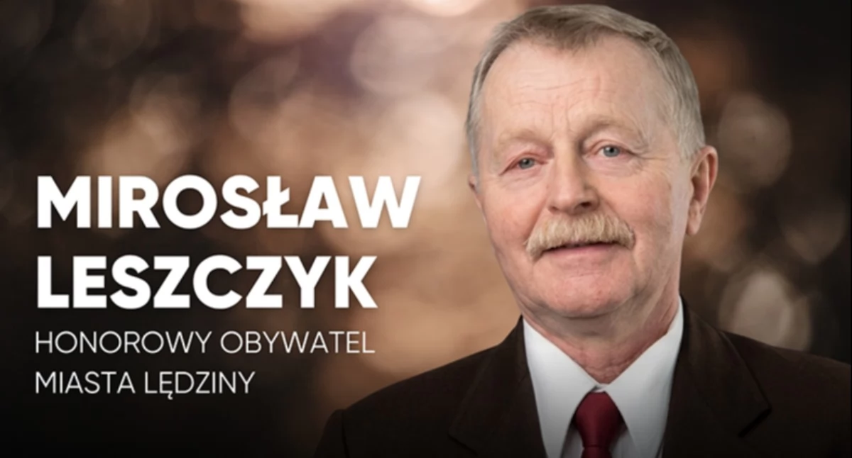Honorowy Obywatel Miasta Lędziny – Mirosław Leszczyk