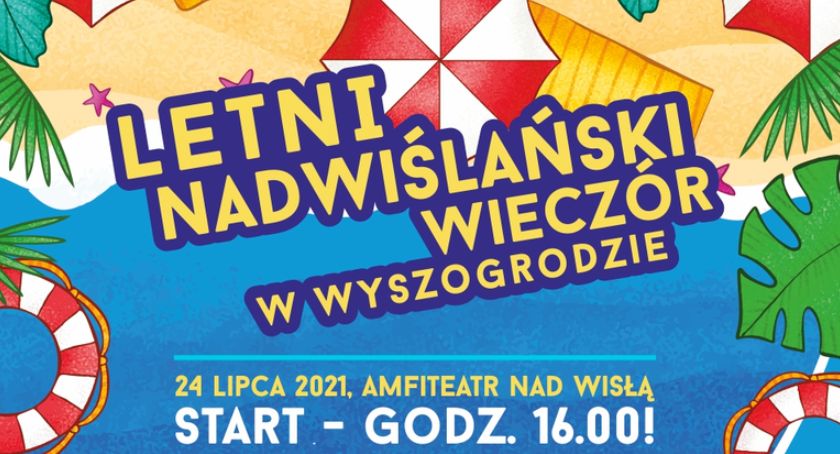 LETNI NADWIŚLAŃSKI WIECZÓR W WYSZOGRODZIE!