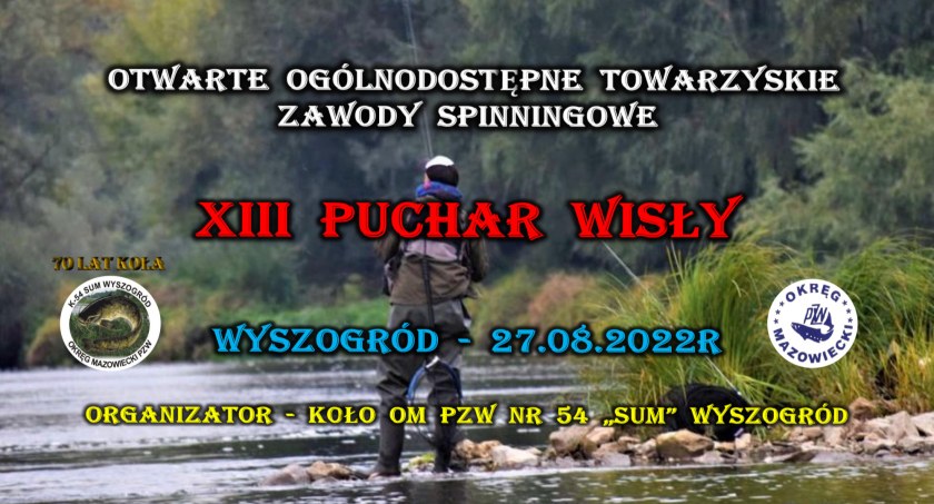 Otwarte Ogólnodostępne Towarzyskie Zawody Spinningowe „XIII PUCHAR WISŁY WYSZOGRÓD 2022