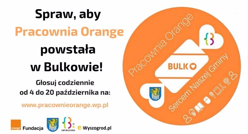 Dziś 20 X ostatni dzień głosowania. Pracownia Orange w Bulkowie - Zagłosuj , Pomóż