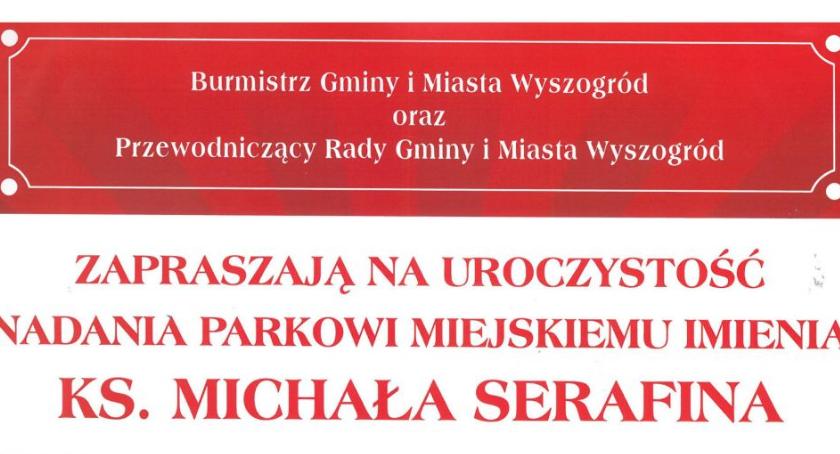 Uroczystość nadania parkowi miejskiemu  imienia Ks Michała Serafina