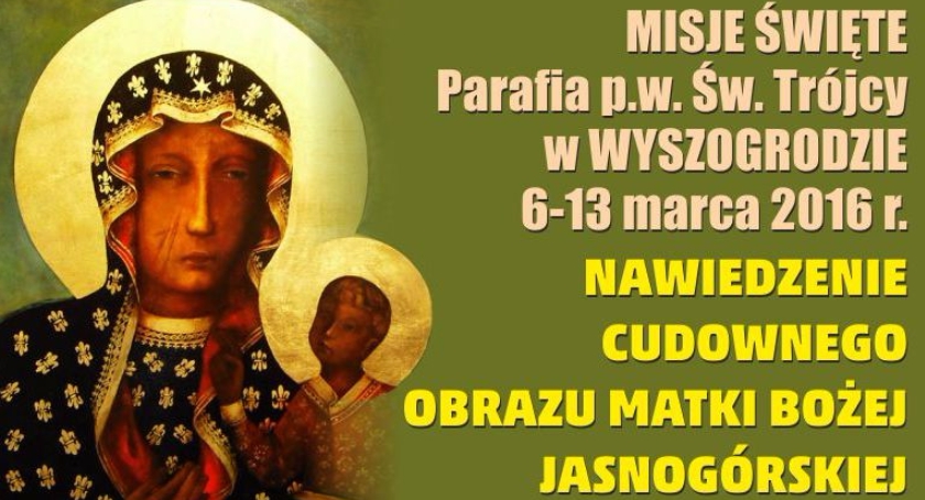 MISJE ŚWIĘTE Parafia Świętej Trójcy  w Wyszogrodzie 6 - 13 marca 2016 r