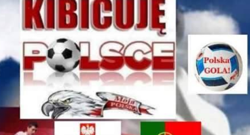  Polska - Portugalia - trzymamy kciuki. 