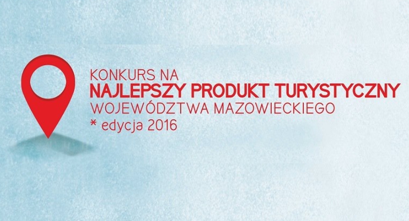 Najlepszy Produkt Turystyczny Mazowsza. Co proponujecie?