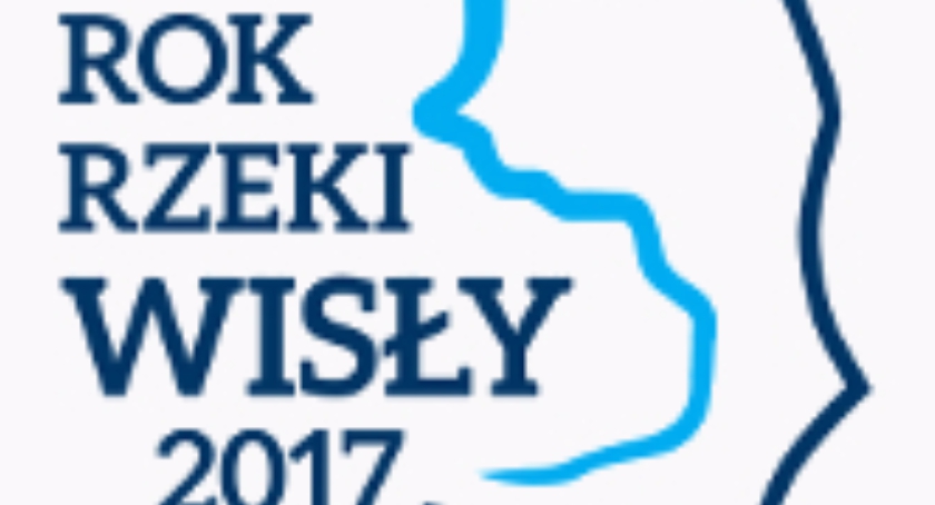 Rok 2017 Rokiem Rzeki Wisły