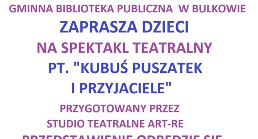 GBP Bulkowo Zaprasza wszystkie dzieci na spektakl teatralny.