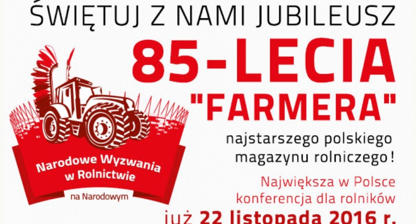 85 -lecie ,, FARMERA'' najstarszego polskiego magazynu rolniczego.