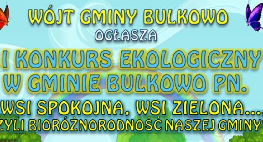 Wójt Gminy Bulkowo ogłasza I Konkurs Ekologiczny .